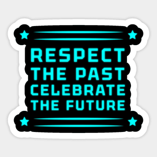 Respect the Past, Celebrate the Future" Apparel and Accessories Sticker
